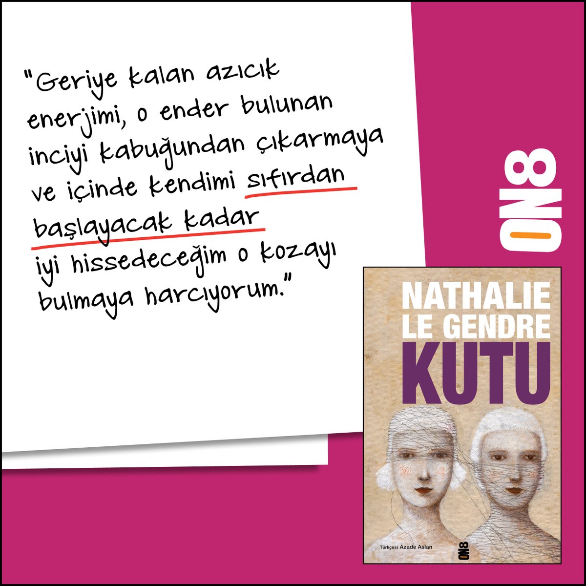 on8kitap's tweet photo. “Geriye kalan azıcık enerjimi, o ender bulunan inciyi kabuğundan çıkarmaya ve içinde kendimi sıfırdan başlayacak kadar iyi hissedeceğim o kozayı bulmaya harcıyorum.”
#Kutu #AzadeAslan @NatlgAuteur
https://t.co/fqTiSn9Zja https://t.co/PNIOzLPj9R