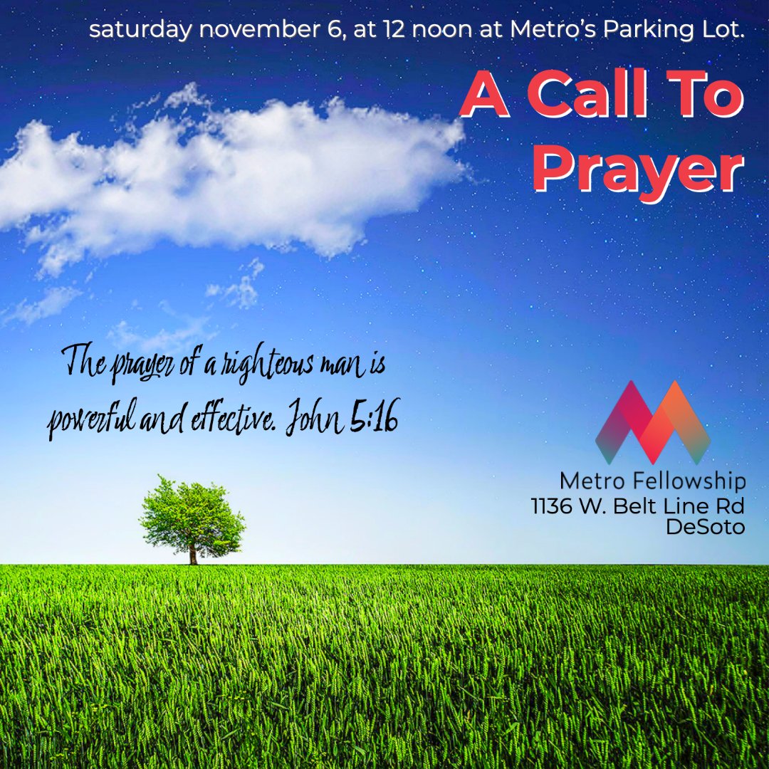 Who wants to pray today?  Join us at 12 noon in DeSoto at 1136.W. Beltline Rd. We will walk and pray! “Again, truly I tell you that if two of you on earth agree about anything they ask for, it will be done for them by my Father in heaven. ....“ Matt 18.19