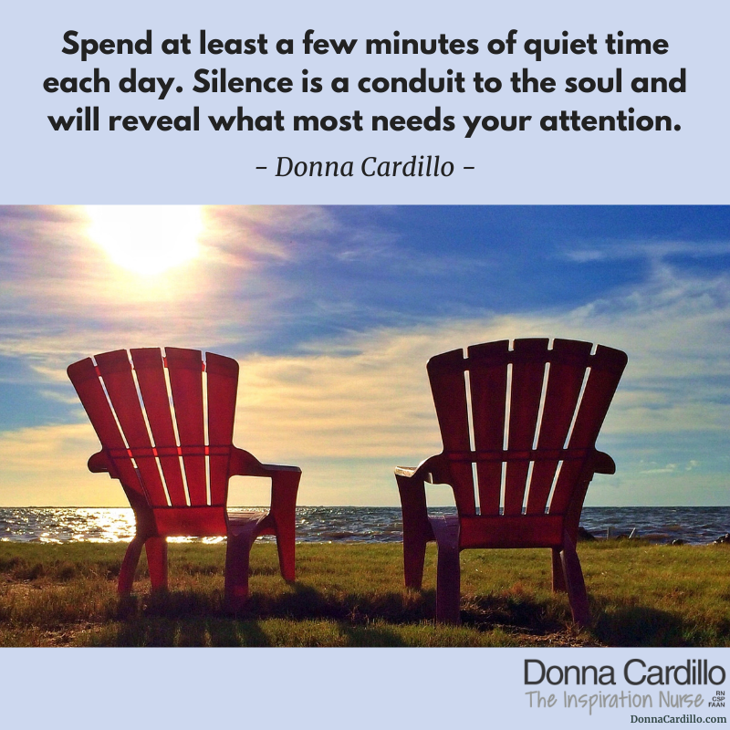 DonnaCardilloRN's tweet photo. Spend at least a few minutes of quiet time each day. #Silence is a conduit to the #soul and will reveal what most needs your attention. -Donna Cardillo #quote https://t.co/GZYgtH0XWS
