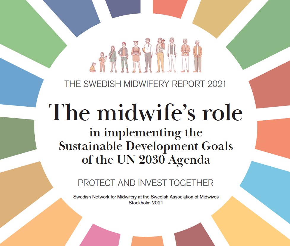 International Confederation Of Midwives The Swedish Midwifery Report 21 The Midwife S Role In Implementing The Sdgs Of The Un 30 Agenda Presents Action Taken To Promote Srhr And Support Policy