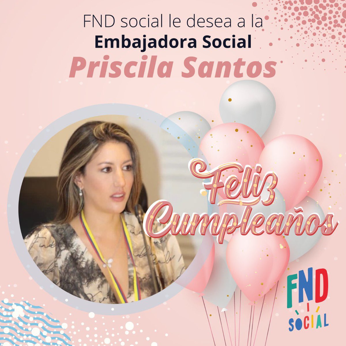FNDCol's tweet photo. Desde la @FNDCol le deseamos un feliz cumpleaños, cargado de muchas alegrías, salud y amor, a nuestra Embajadora Social, Priscila Santos, quien ha sabido liderar y articular con éxito importantes proyectos en beneficio de los niños, jóvenes y familias de todas las regiones 🥳🎉 https://t.co/rtCmHkQVJt