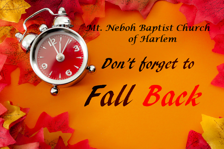 MtNebohBCHarlem's tweet photo. Mount Neboh Baptist Church Of Harlem Says, "It's Time To Fall Back." Don't Forget To Turn Your Clocks Back at 2am 11/7/21!
#TheMount
#DaylightSavingTime
#FallBack 
#FallBackSeason https://t.co/ihOTTbX1FG