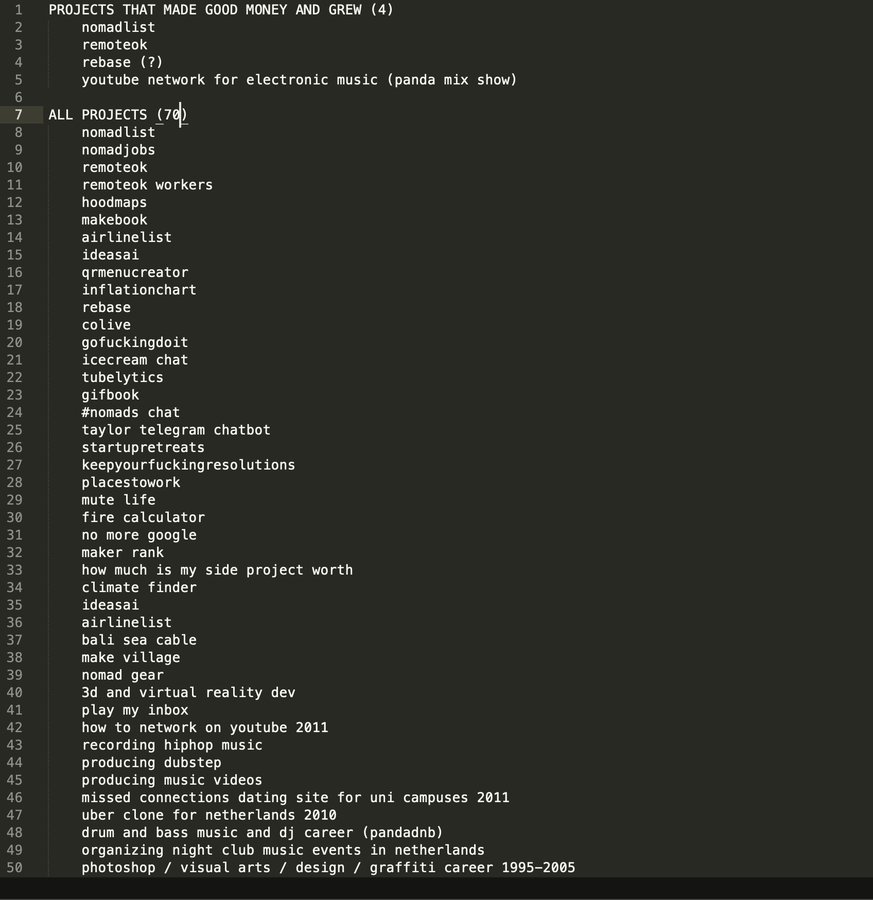 A list of text entries on a black background, including project names like "remoteok", "pandamix", "nomadlist", "airlinelist", "greencreator", "inflationchart", "colive", "goodfuckingdot", "tuberates", "amandas chat", "taylor telegram chat", "keepyourfuckingresolutions", "fire calculator", "maker rank", "how much is my side project worth", "ideastack", "bartlett cable", "bake village", "virtual reality dev", "daily work hack on youtube 2811", "producing hiphop music", "missed connections dating site for uni campuses 2811", "drum and bass music and dj careers 1995-2005", "organizing night club events in netherlands".