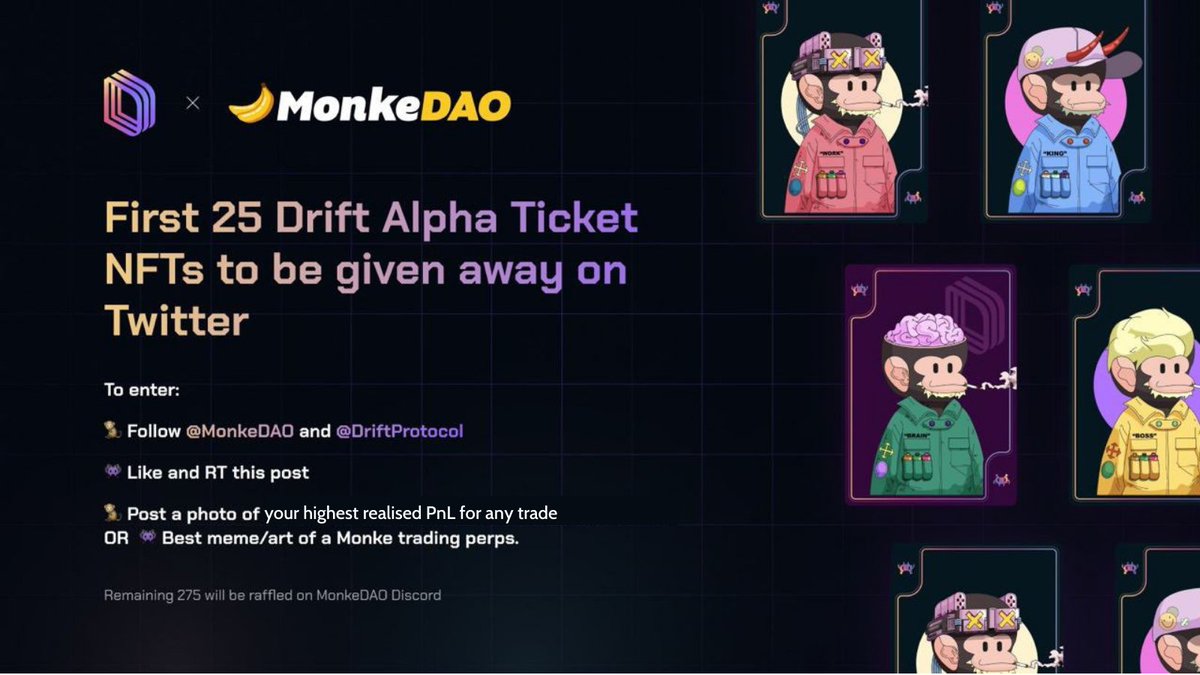 MonkeDAO's tweet photo. First giveaway of 25 Drift Alpha Ticket NFTs!

To enter:
🐒 Follow @MonkeDAO and @DriftProtocol;
👾 Like and RT this post;
🐒 Post a photo of your highest realised PnL for any trade; OR
👾 Best meme/art of a Monke trading perps. https://t.co/XV1rAYaNQt