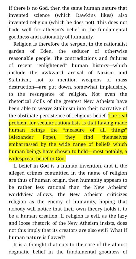 'The problem for secularists is that having made human beings the “measure of all things”, they find themselves embarrassed by the wide range of beliefs which human beings have chosen to hold—most notably, a widespread belief in God.' Alister McGrath. Surprised by Meaning.