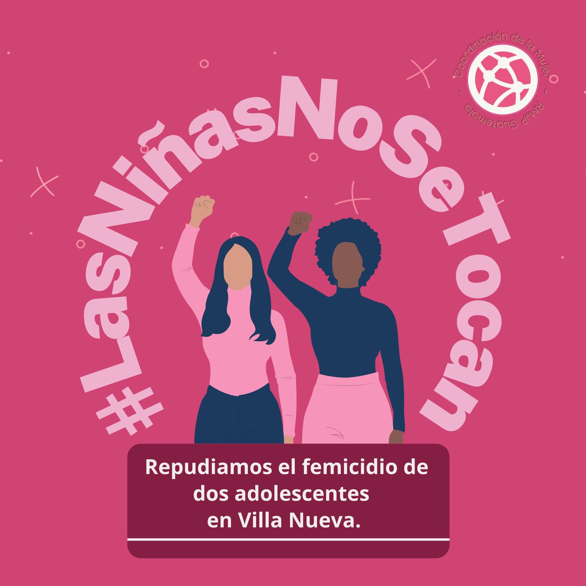 #LasNiñasNoSeTocan | Repudiamos el femicidio cometido en contra de dos adolescentes en zona 4 de Villa Nueva. #Justiciaparaellas ✊
