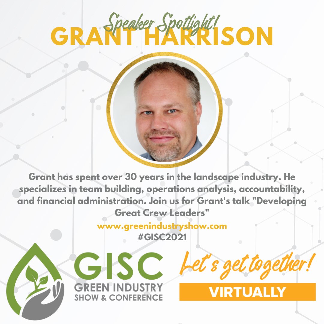 SPEAKER SPOTLIGHT! With over 30 years in the landscape industry, Grant Harrison is an operations guru!  Join Grant for his session entitled "Developing Great Crew Leaders" at #GISC2021. For more info and to register: greenindustryshow.com #landscapers #growers #greenindustry