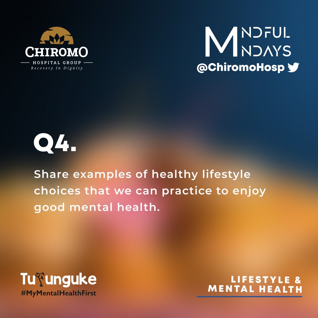 Q4: Share examples of healthy lifestyle choices that we can practice to enjoy good mental health...

@SharonObara @EverlynMuthama @macercikoh @lewiswasoko @wairimukendungu @karimimuthuuri @GodwinAyata

#MindfulMondays
#Tufunguke about Lifestyle & Mental Health