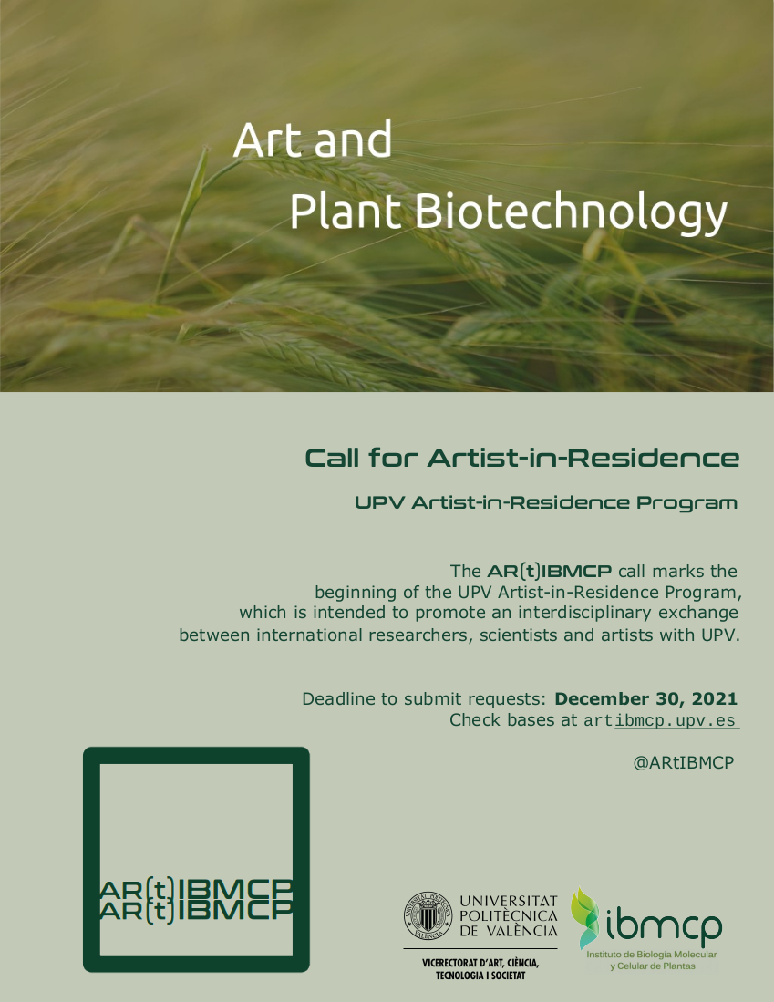 Open call for an Artist-in-Residence at the <a href="/IBMCP/">IBMCP - Instituto de Biología Molecular y Celular</a> to explore new visions of the role of Plant Biotechnology in Agriculture. Check the bases at acts.webs.upv.es/backend/wp-con…