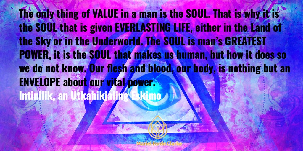 ClarkeForde's tweet photo. The only thing of value in a man is the soul. That is why it is the soul that is given everlasting life, either in the Land of the Sky or in the Underworld. 

Intinilik, an Utkahikjaling Eskimo

#intinilik #spiritual #soul #starseed #souljourney #WhereAfter #6thbooks #obooks https://t.co/25fZSnMyYM