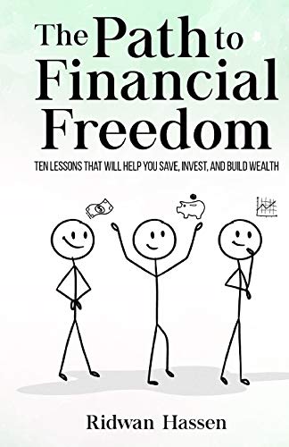 Read Pdf The Path To Financial Freedom Ten Lessons That Will Help You Save Invest And Build Wealth By Ridwan Hassen Twitter