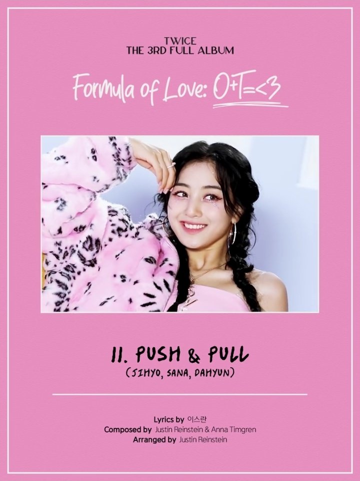 aranigyu's tweet photo. Twice 3rd Full Album
'Formula Of Love: O+T=<3'
ALBUM SNEAK PEEK
Track#11 PUSH&PULL (HyoSaiDa sub-unit)
Sana, Jihyo, Dahyun
D4 Formula Of Love
#SANA #JIHYO #DAHYUN #FormulaOfLove #FormulaOfLove_AlbumSneakPeek #Push_and_Pull #TWICE #트와이스 @JYPETWICE https://t.co/yZRJ3kjncO