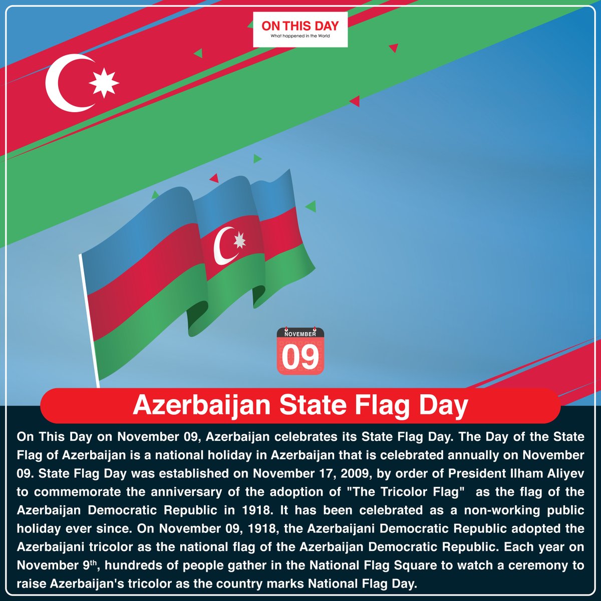 OnThisDayInWor1's tweet photo. #OnThisDay Azerbaijan State Flag Day

#november09 #doyouknow #historytoday #in1918 #in2009 #12yeasrago #Azerbaijan #stateflagday #Azerbaijanstateflagday #stateflagofazerbaijan #tricolornationalflag #azerbaijantricolornationalflag #azerbaijanflag #presidentilhamaliyev #lhamaliyev https://t.co/6bgQFEx3oC