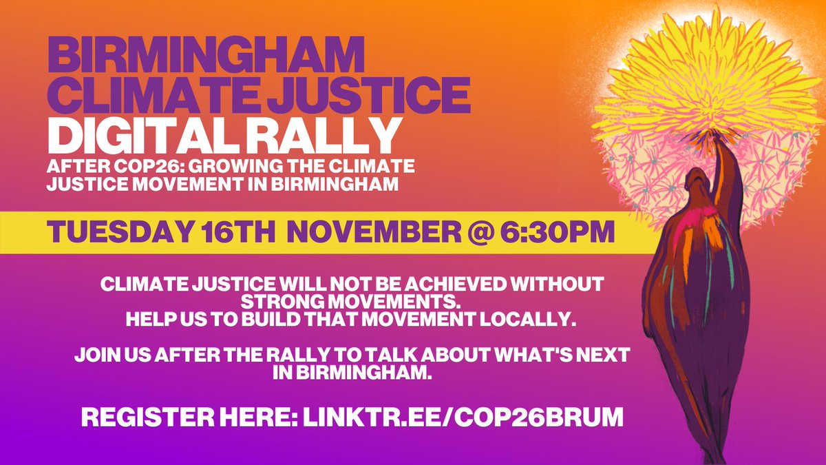 📢 Join us online Tuesday 16th November for our Birmingham Climate Justice Digital Rally 📢 

We'll be continuing the conversation from our city centre rally with speakers, insight &amp; fruitful discussions around what next for Brum! 

🎟️ bit.ly/digitalrallybr… 

#ClimateJustice