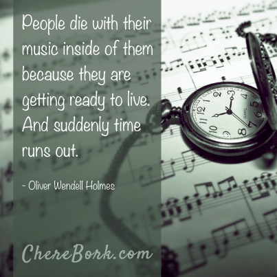 cherebork's tweet photo. People die with their music inside of them because they are getting ready to live.  And suddenly time runs out. -Oliver Wendall Holmes
https://t.co/X5M997fLao https://t.co/p1sageUY8D