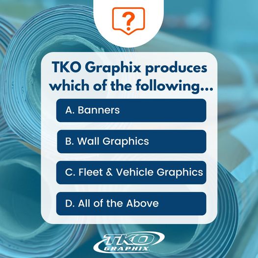 tkographix's tweet image. TKO Produces which of the following?
A. Banners
B. Wall Graphics
C. Fleet &amp;amp; Vehicle Graphics
D. All of the Above

#tkographix #DriveYourBrand
