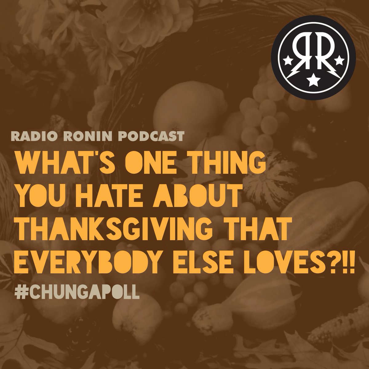 RadioRoninShow's tweet photo. #CHUNGAPOLL: What's one thing you HATE about #Thanksgiving that everybody else loves?!!

Comment using hashtag #ChungaPoll and your answer could be shared on the next episode of #RadioRonin! https://t.co/cCsP6sb74P