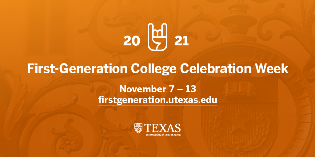 We’re excited to #CelebrateFirstGen and our community of 10,000+ #FirstGenLonghorns this week 🤘

Join us for virtual and in-person events across campus: firstgeneration.utexas.edu