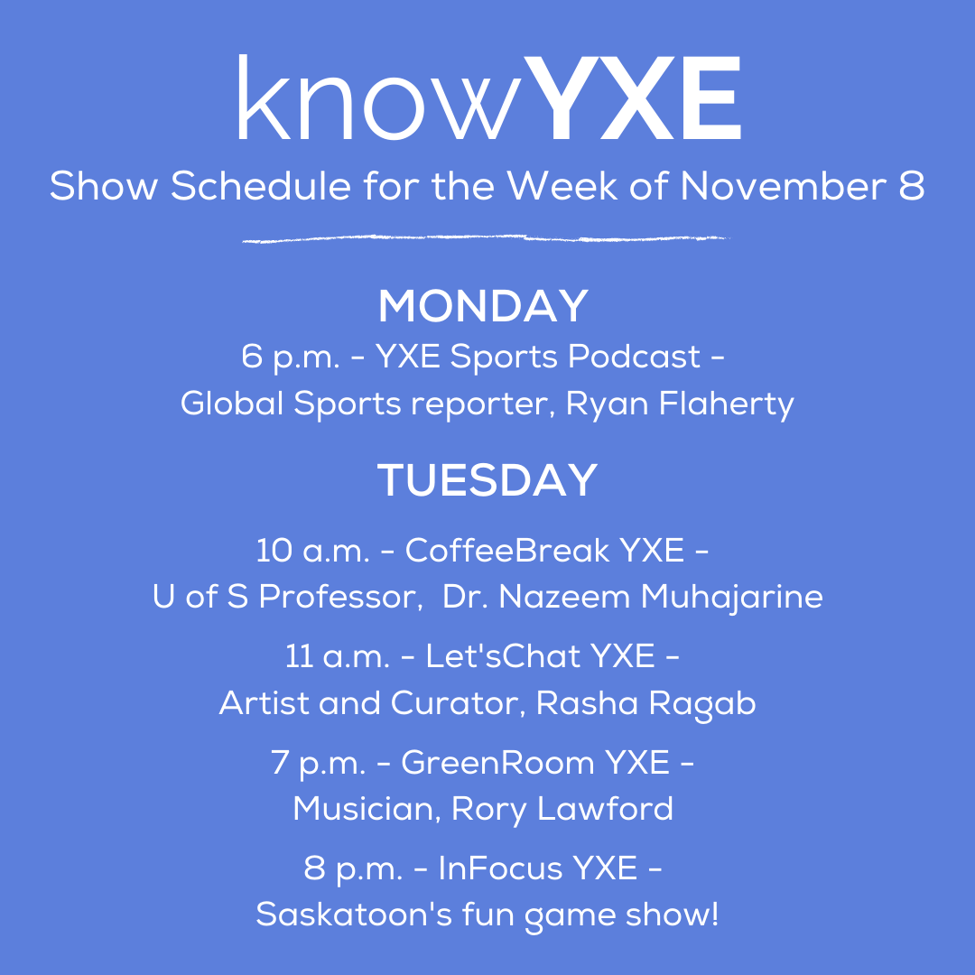 What's up for this week?
Mon 6 pm-YXE Sports Podcast- @RFlahertyGlobal 
Tues:
10 am-CoffeeBreak YXE- <a href="/usask/">U of Saskatchewan</a> professor, Nazeem Muhajarine 
11 am-Let'sChat YXE- Artist and curator, Rasha Ragab 
7 pm-GreenRoom YXE- Musician, Rory Lawford
8 pm-InFocus YXE-the return of our game show