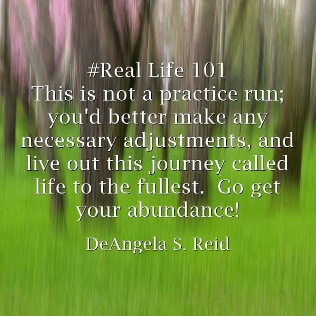 DEANGELASREID's tweet image. #RealLife101 #PracticeRun #Adjustments #Live #Journey #Fullest #Abundance