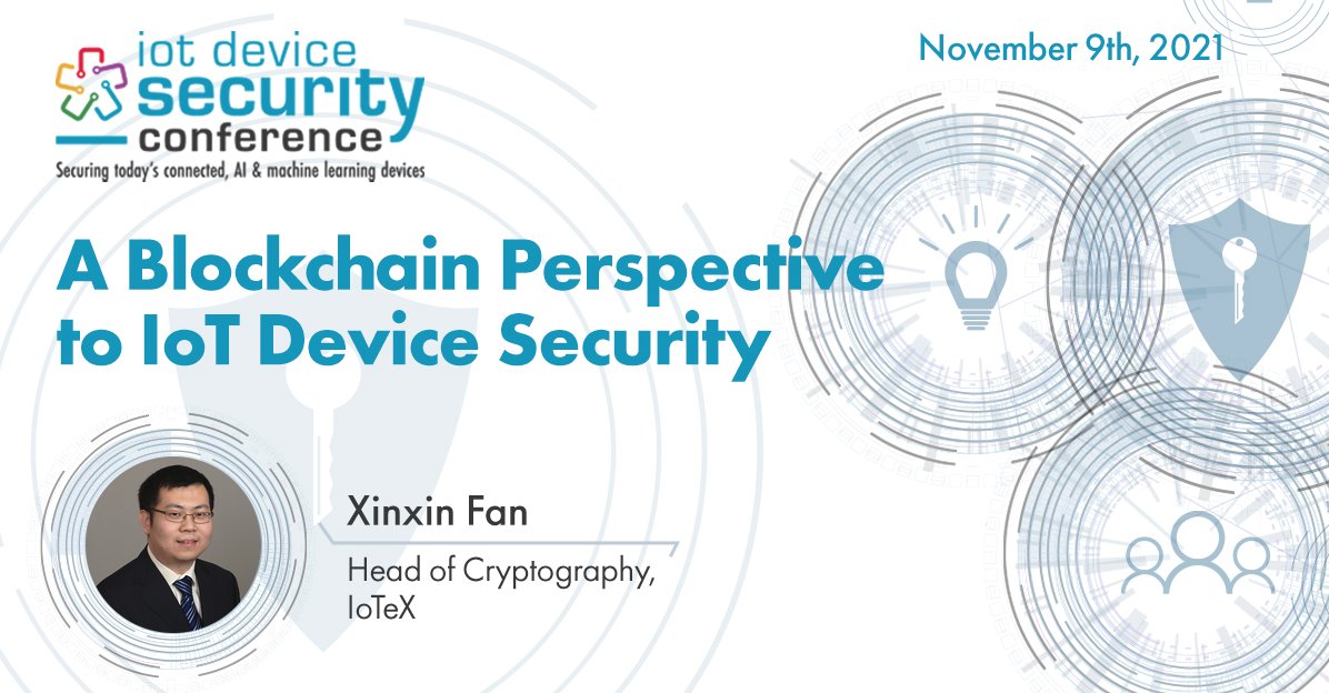 iotex_io's tweet photo. IoTeX will present our latest research at the IoT Device Security Conference on Nov 9 alongside @intel @linuxfoundation @digidotcom! 🎙️

"A Blockchain Perspective to IoT Device Security" - Dr. Xinxin Fan, IoTeX Head of Cryptography

➡️ Register here: https://t.co/Q0mx5soupm $IOTX https://t.co/4aahEEvQfV