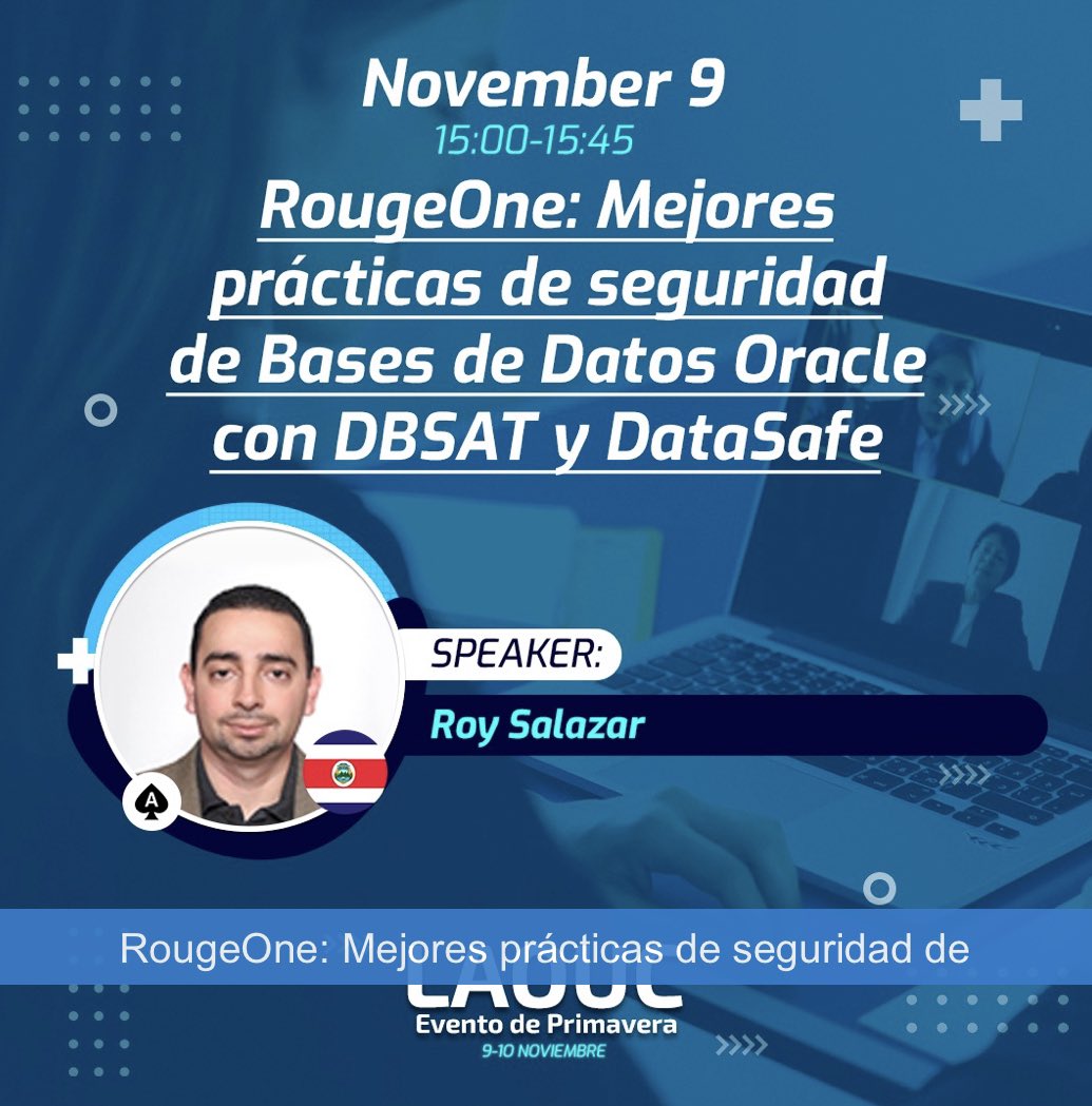 Want to know about the best practices for security and how to use #DBSat and #Datasafe , join @rsalazar_ace at novacomp.clickmeeting.com/lauoc2021-roug… at  Tuesday, November 9, 2021 Time 03:00 PM America/Mexico City #oracle #primaveraLAOUC @OracleDevsLA @oracleace