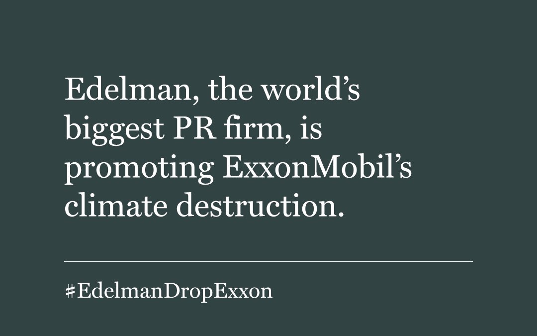celinecelines's tweet photo. .@EdelmanPR is the world’s largest PR firm. @ExxonMobil is their client. Together they sell stories that destroy our health, our climate, our world. So we’re telling Edelman to drop Exxon. Edelman will be fine. Hopefully Exxon won’t. #EdelmanDropExxon https://t.co/ekSA3mdNYG https://t.co/oFxP1Tn5qW