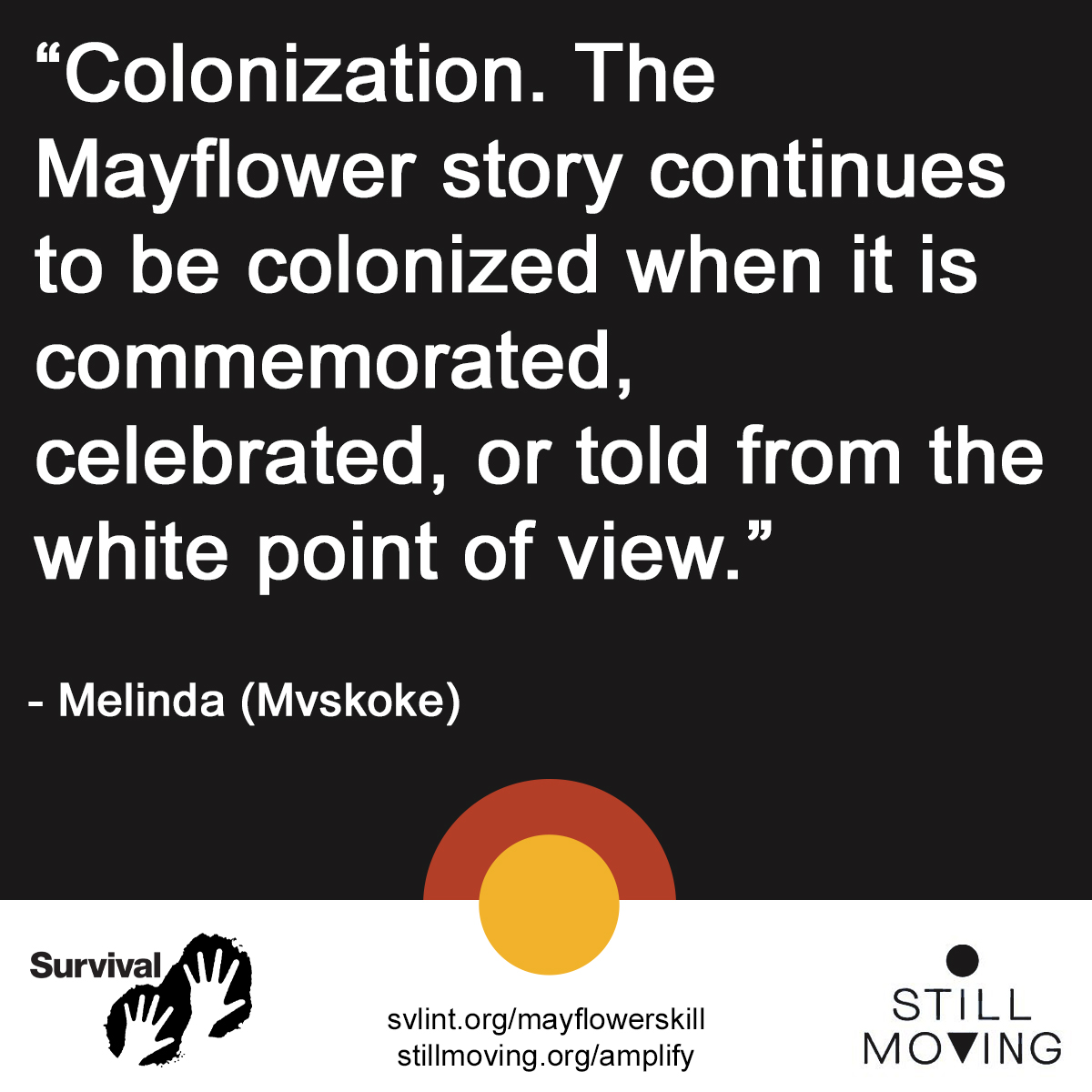 Survival's tweet photo. 🚨 We MUST learn about history from an Indigenous perspective or we’re doomed to repeat it. 🚨

#MayflowersKill #NativeAmericanHeritageMonth #IndigenizeHistory https://t.co/PgOhckpYgs