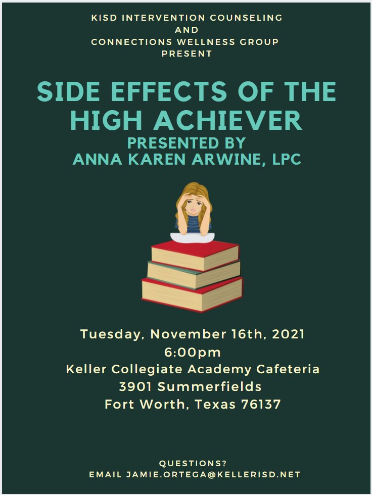 November 16th @ 6pm, Keller ISD Counseling presents Side Effects of the High Achiever. See the image for more information.