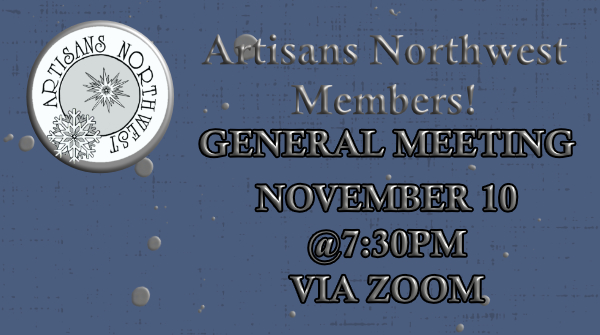 #ArtisansNorthwestMembers It is time for our fall General Meeting! It is happening on November 10, at 7:30pm, via Zoom!
#fallgeneralmeeting #zoommeeting #November10at730pm #ArtisansNorthwestMembers