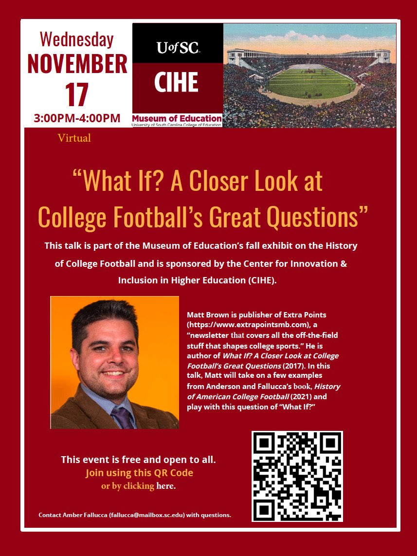 Our next program in the Museum of Education and the History of College Football exhibit will include author Matt Brown as he discusses selected “What If” scenarios related to topics about the history of college football.

The event is on zoom and starts at 3 pm on November 17th.