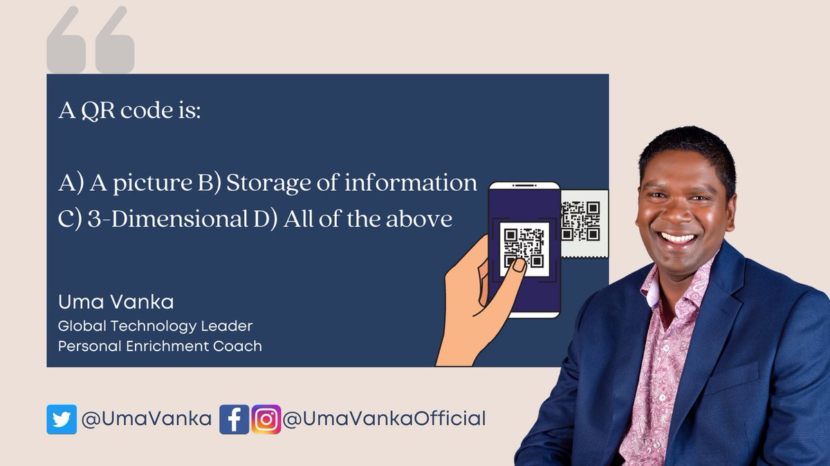 UmaVanka's tweet photo. #TechKnowTuesday #QRcode
A QR code is:
A) A picture B) Storage of information
C) 3-Dimensional D) All of the above
Uma Vanka
Global Technology Leader
Personal Enrichment Coach
#Code #Science #Digital #Tech #Updates #Mobile #Camera #Internet #Transformation #Business https://t.co/tbyXjHok3b