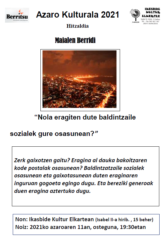 IKASBIDE Kultur Elkartea (@ikasbideelkarte) on Twitter photo Ikasbide Kultura Elkarteak antolatutako "Azaroa Kulturala" ekimenaren barruan, "Nola eragiten dute baldintzaile sozialek gure osasunean?" Osteguna 11, 19:30etan. <a href="/BerridiMaialen/">Maialen Berridi</a> -en eskutik! Oso interesgarria! <a href="/donostiakultura/">Donostia Kultura</a> <a href="/Amarapedia/">Amarauna Proiektua</a> Ikasbide Kultura Elkarteak antolatutako "Azaroa Kulturala" ekimenaren barruan, "Nola eragiten dute baldintzaile sozialek gure osasunean?" Osteguna 11, 19:30etan. <a href="/BerridiMaialen/">Maialen Berridi</a> -en eskutik! Oso interesgarria! <a href="/donostiakultura/">Donostia Kultura</a> <a href="/Amarapedia/">Amarauna Proiektua</a>