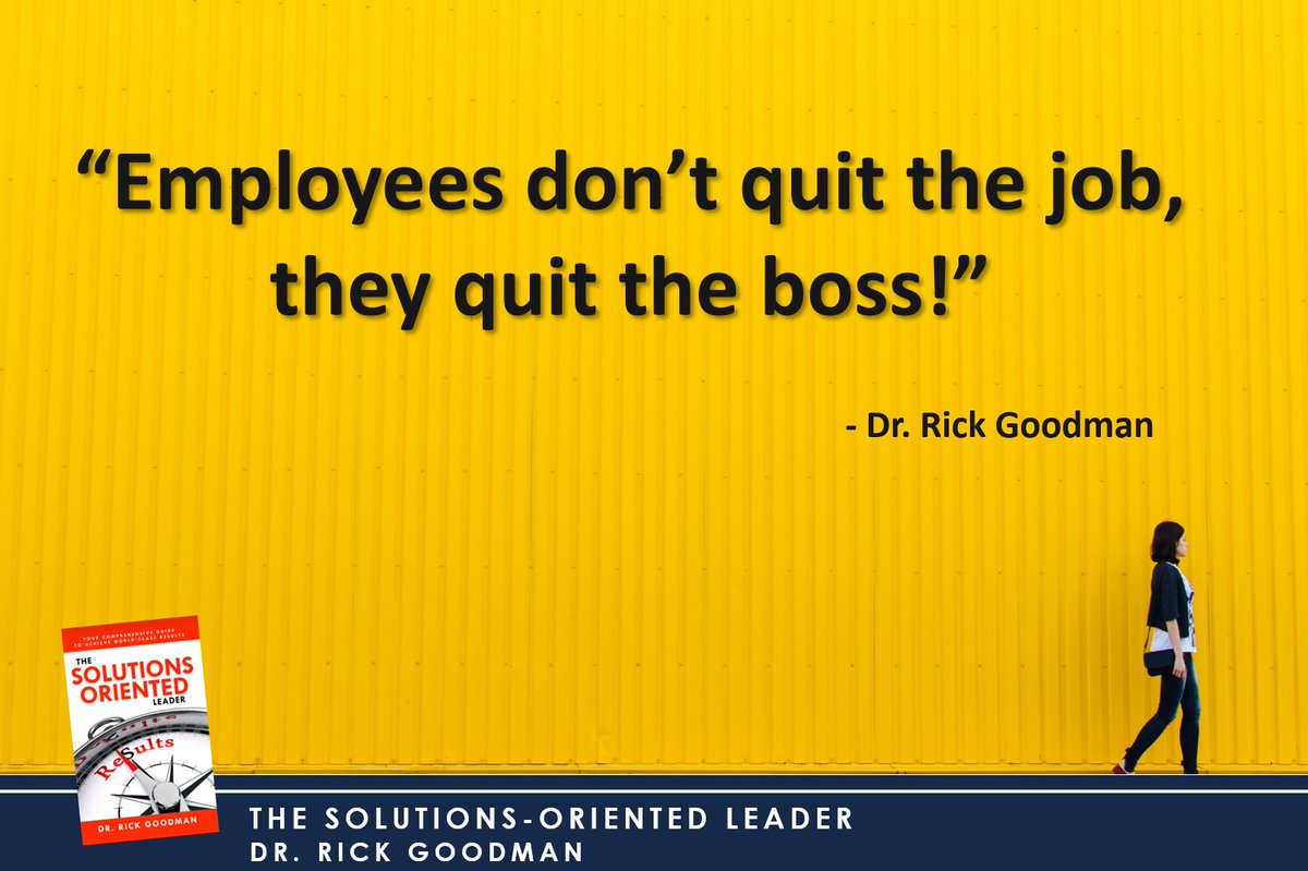 DrRickGoodman's tweet photo. Employees really don't quit the job, they usually quit the boss! are you a boss or a leader? That is the question! #solutionsorientedleader #solutionrevolution https://t.co/N2DBWxr5Bk