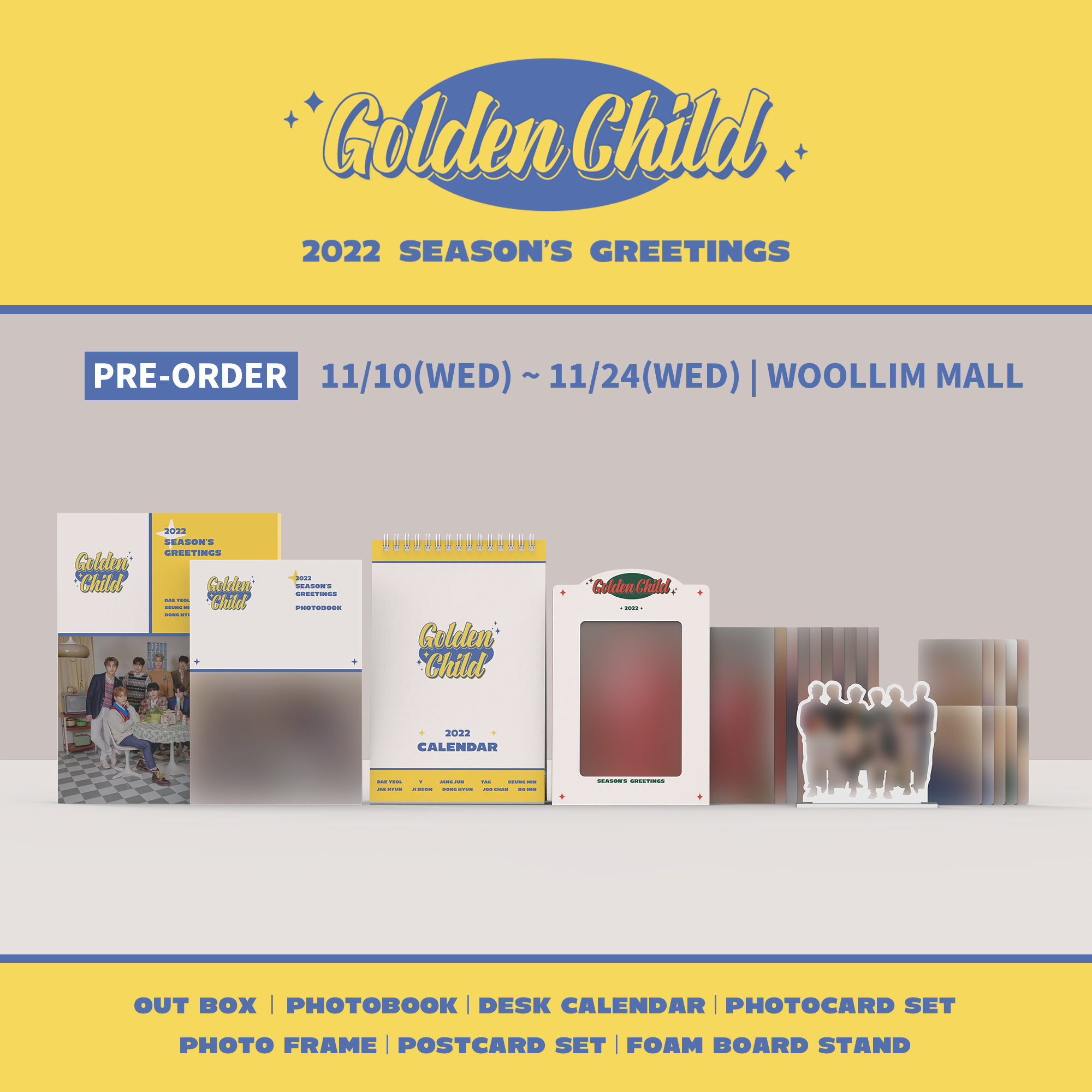 Woollim Mall On Twitter: "💛Coming Soon💛 ✨2022 Golden Child Season's Greetings 🗓Pre-Order : 21.11.10(Wed) 2:00Pm ~ 21.11.24(Wed) 11:59Pm (Kst) 🔗Place Of Sales : Https://T.co/183C3O700C #Goldenchild #골든차일드 #울림몰 Https://T.co/G6Mouohgw1" / Twitter