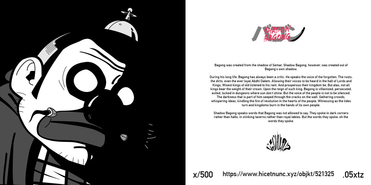 Shadow Bagong speaks words that Bagong was not allowed to say. They spoke in dark corners rather than halls, in stinking taverns rather than royal tables. But the words they spoke, oh the words they spoke.

x/500
.05xtz
hicetnunc.xyz/objkt/521325