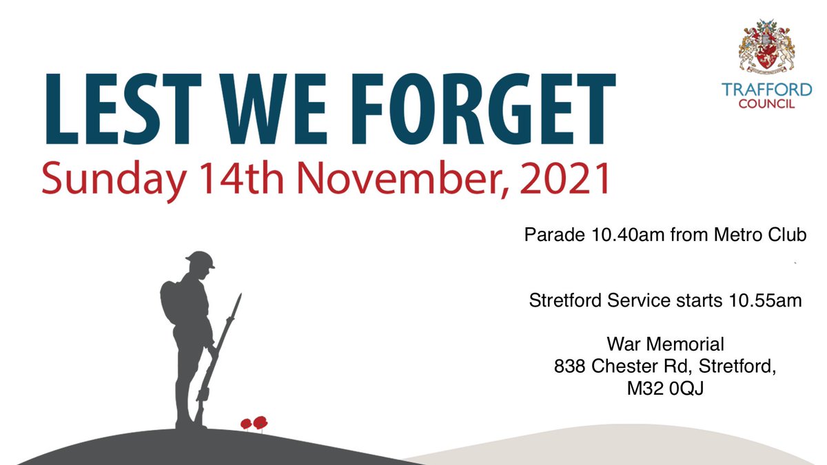 Remembrance Service 
We will be leading the parade on Sunday from the Metro Club, Moss Road, Stretford to the War Memorial on Chester Road, Stretford. Parade will depart at 10:40am. 
The service will commence at 10:55am, led by The Mayor of Trafford, Councillor Laurence Walsh.