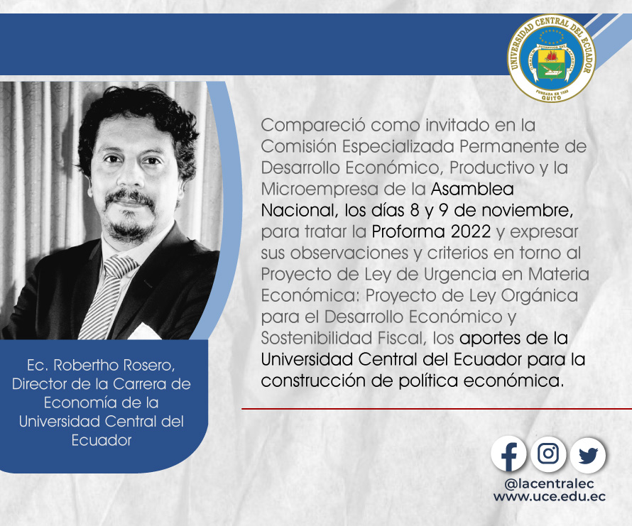 Robertho Rosero, Director de la Carrera de Economía de <a href="/lacentralec/">Universidad Central del Ecuador</a> fue invitado a comparecer en la  <a href="/AsambleaEcuador/">Asamblea Nacional</a>  para dar aportes de la <a href="/lacentralec/">Universidad Central del Ecuador</a> a la Proforma 2022 para la construcción de política económica 
#UCEpresente