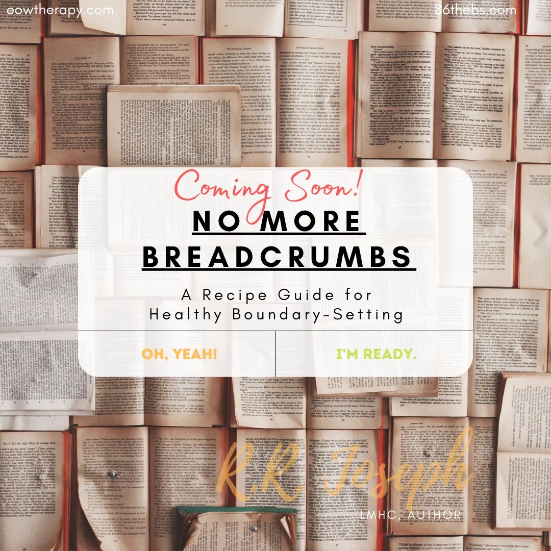 SO excited about book #3!
NO MORE BREADCRUMBS - A Recipe Guide for Healthy Boundary-Setting
R.R. Joseph, LMHC, C-RTM, C-tf-NLP

#86theBS #NoMoreBreadcrumbs #TidBitTuesday
-----
86thebs.com/sift/f/new-boo…