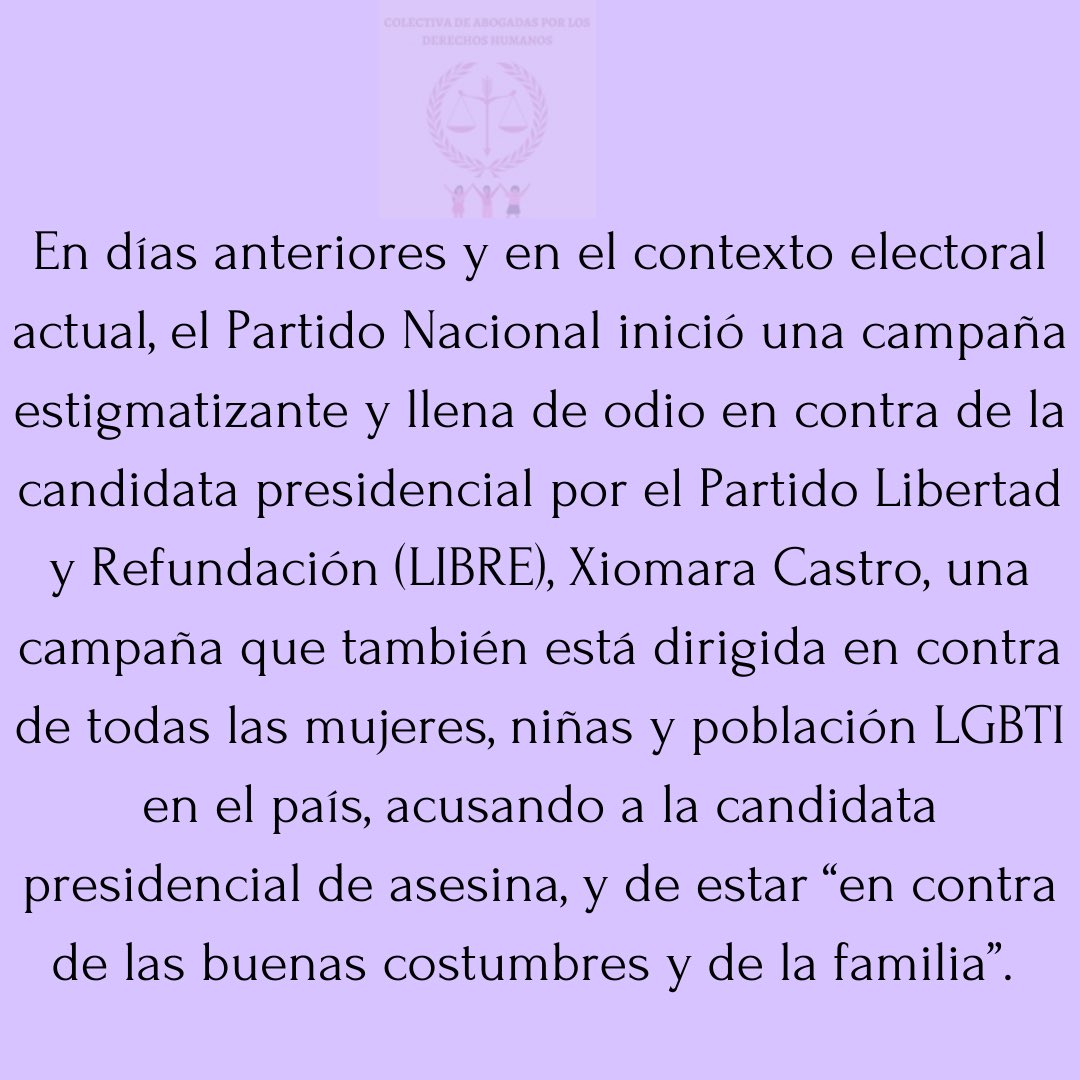 colectabogadas's tweet photo. Desde la Colectiva de Abogadas por los Derechos Humanos nos manifestamos y denunciamos públicamente la campaña de odio y anti derechos que ha emprendido el Partido Nacional en contra de la candidata presidencial @XiomaraCastroZ y todas las mujeres, niñas y población LGBTI. https://t.co/7HAaL5IWBe