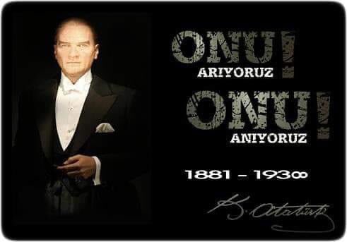 Ulu Önder Gazi Mustafa Kemal Atatürk'ü saygı ve minnetle anıyoruz…