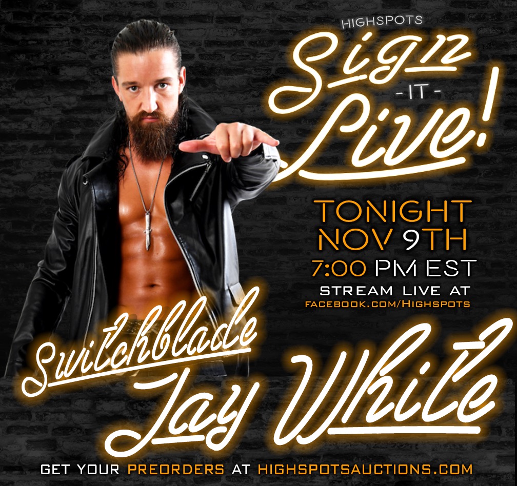 Tonight join us for "Sign It Live" at 7pm ET with special guest,  <a href="/JayWhiteNZ/">Switchblade Jay White</a>

All remaining items available for pre-order can be found at highspotsauctions.com.

Facebook.com/highspots 

#JayWhite #SignItLive #SIL #highspotsauctions #Highspots