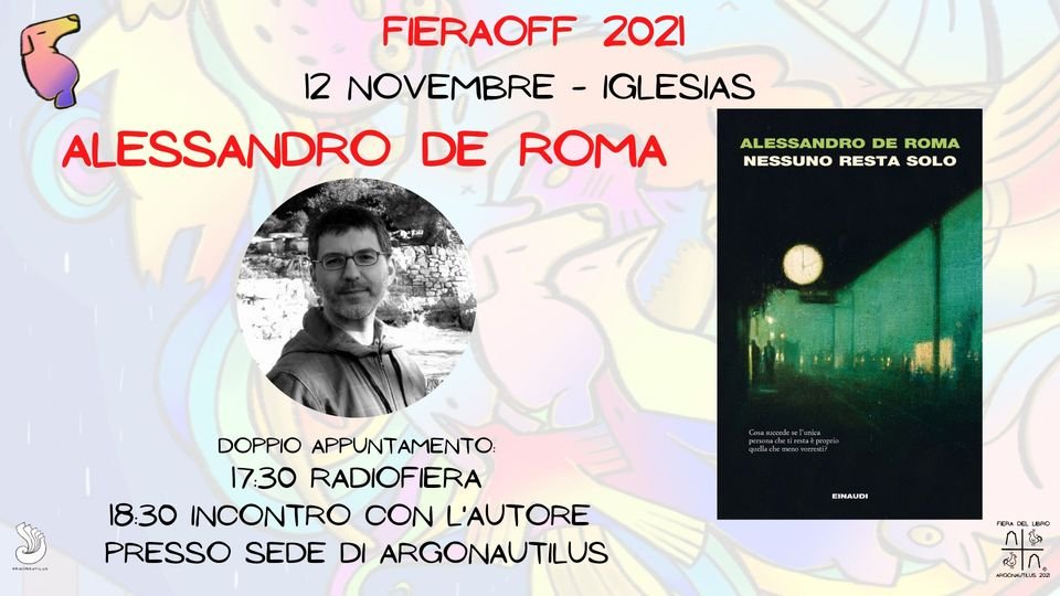 argo_nautilus's tweet photo. Venerdì 12 novembre #FieraOFF doppio appuntamento a  #Iglesias con  Alessandro de Roma e "Nessuno resta solo" Einaudi 
Ore 17:30 #RadioFiera Radio Arcobaleno
Ore 18:30 Sede di Argonautilus 
Per la partecipazione è richiesto il #greenpass. https://t.co/1i9xWpxJIN