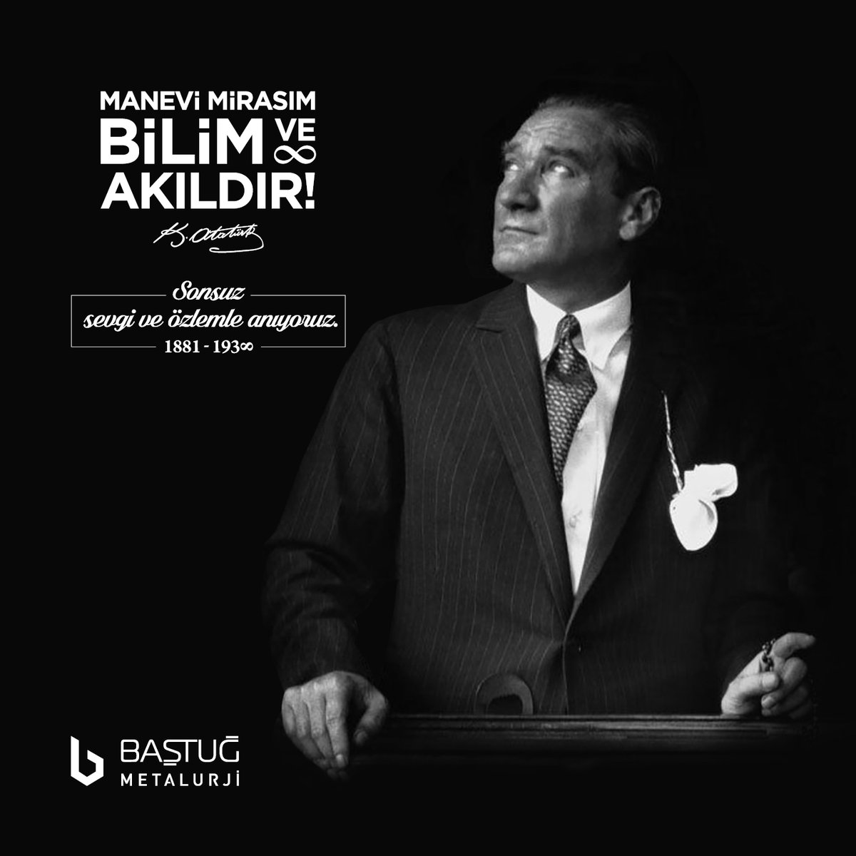 bastugmetalurji's tweet photo. "Dünyada her şey için, medeniyet için, hayat için, başarı için, en hakiki mürşit bilimdir, fendir."
Saygı ve özlemle anıyoruz #10kasım https://t.co/khOG3Bcjgr