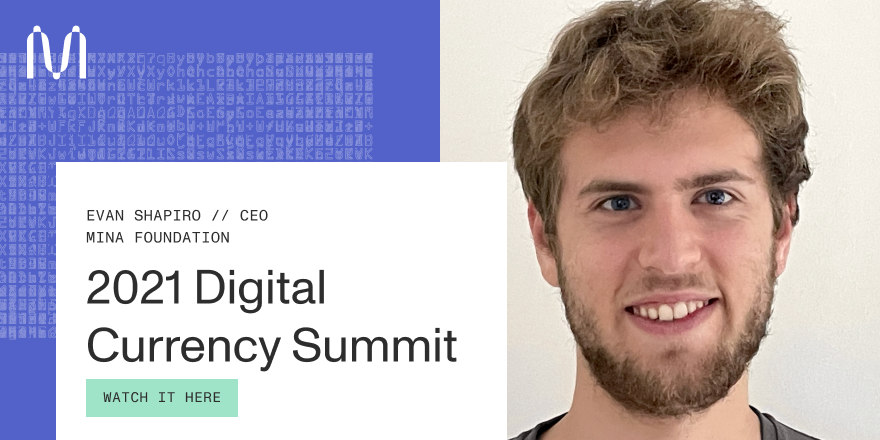 MinaProtocol's tweet photo. Tune in TODAY to watch Mina Foundation CEO, @evanashapiro's interview streamed at the 2021 Digital Currency Summit at 9:30pm UTC. 

Watch it here ➡️ https://t.co/E5Mq7Ug3Oj https://t.co/KyNuNKniAq