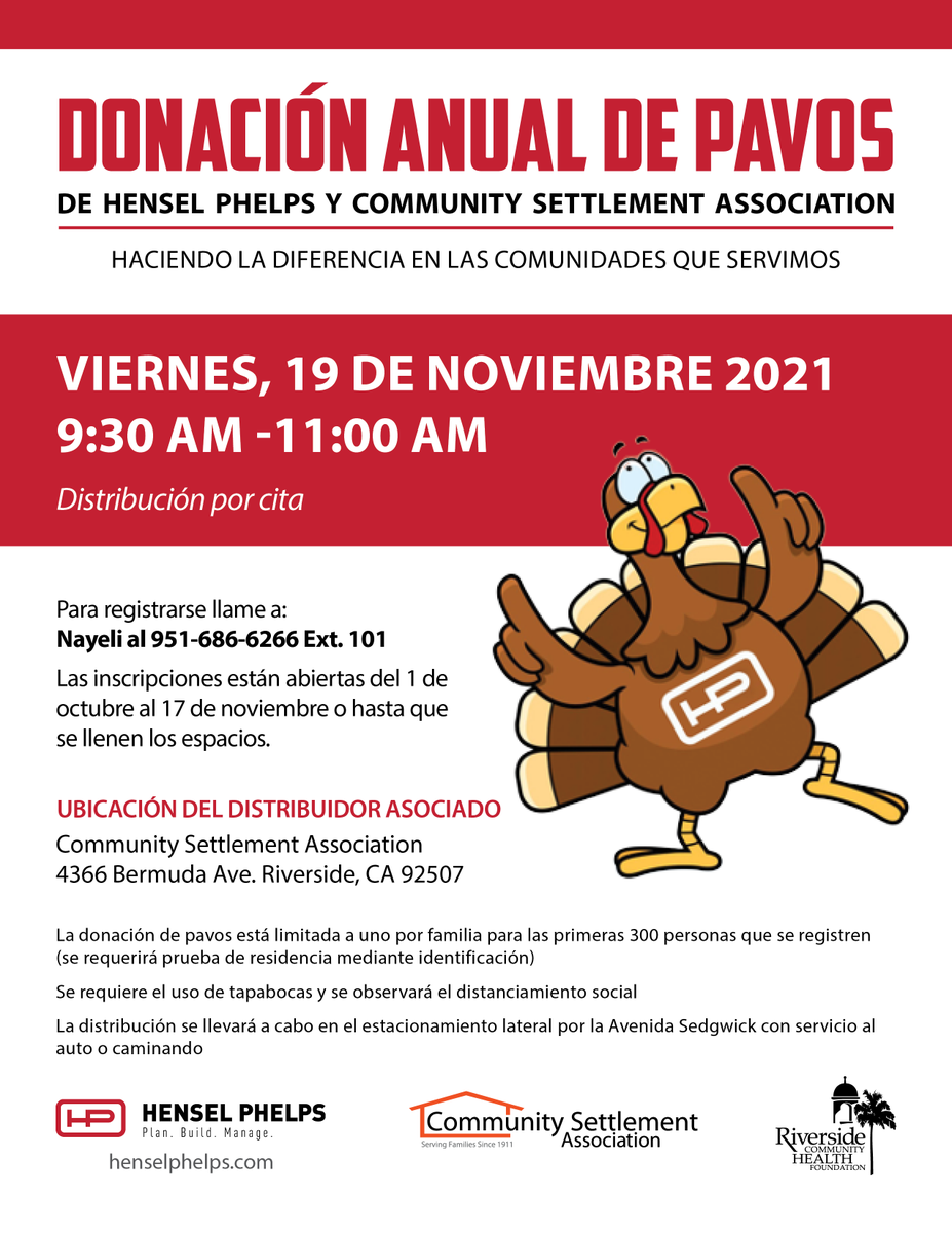 With Thanksgiving around the corner, <a href="/HenselPhelps/">HENSEL PHELPS</a> &amp; Community Settlement Assoc. will host their Annual Turkey Giveaway- Friday, Nov. 19th. This giveaway is limited to the first 300 to register and proof of residency is required.

To sign up, call: Nayeli at 951-686-6266 ext. 101