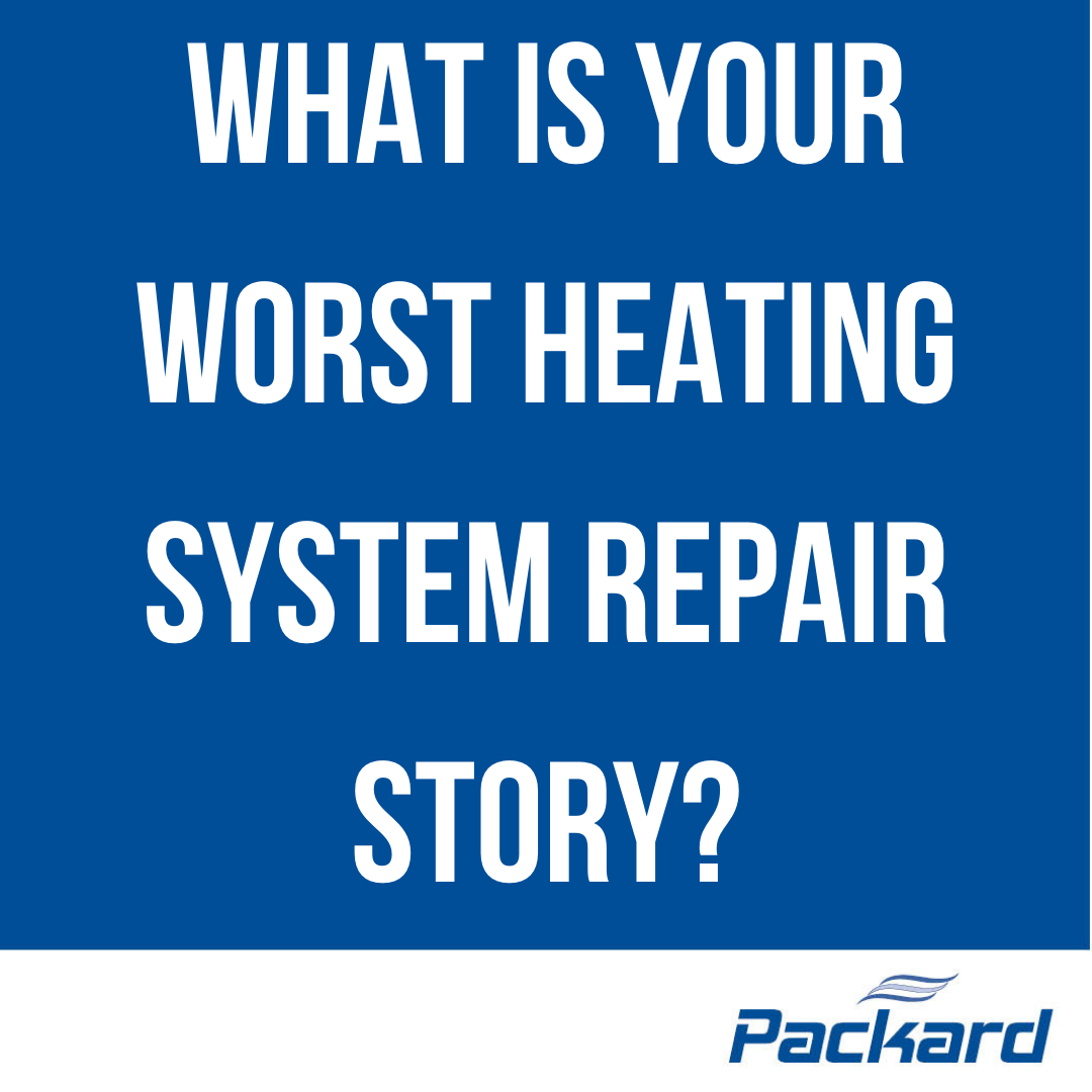It's that time of year again! We want to hear your stories- what is your worst or most memorable heating system repair?