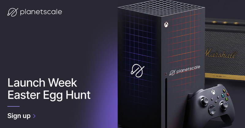 PlanetScale's tweet photo. During launch week we will have 5 Easter eggs hidden around our site. Find them all for your chance to win an Xbox Series X and other prizes.
Register early and we'll send you a hint to help you get started.