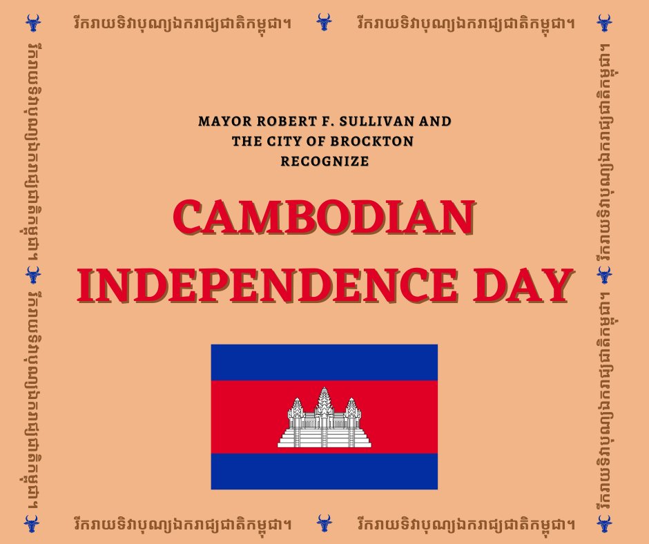 Mayor Robert Sullivan and the City of Brockton proudly recognize Cambodian Independence Day. November 9th, 1953 celebrates Cambodia's Declaration of Independence from France. Please join the City in celebrating alongside our Cambodian residents today. https://t.co/wCx1zqDXSC