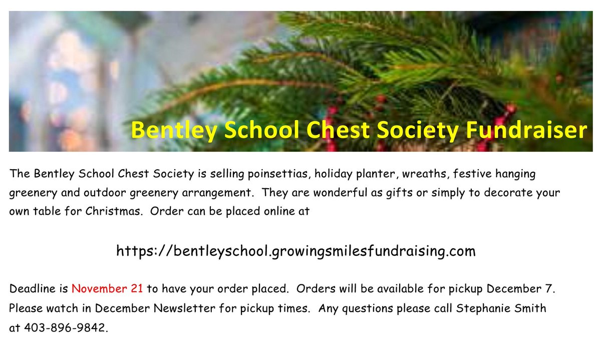 The Bentley School Chest Society is selling poinsettias, holiday planters, wreaths, festive hanging greenery and outdoor greenery arrangement. Order can be placed online at …eyschool.growingsmilesfundraising.com. Deadline to order is November 21.